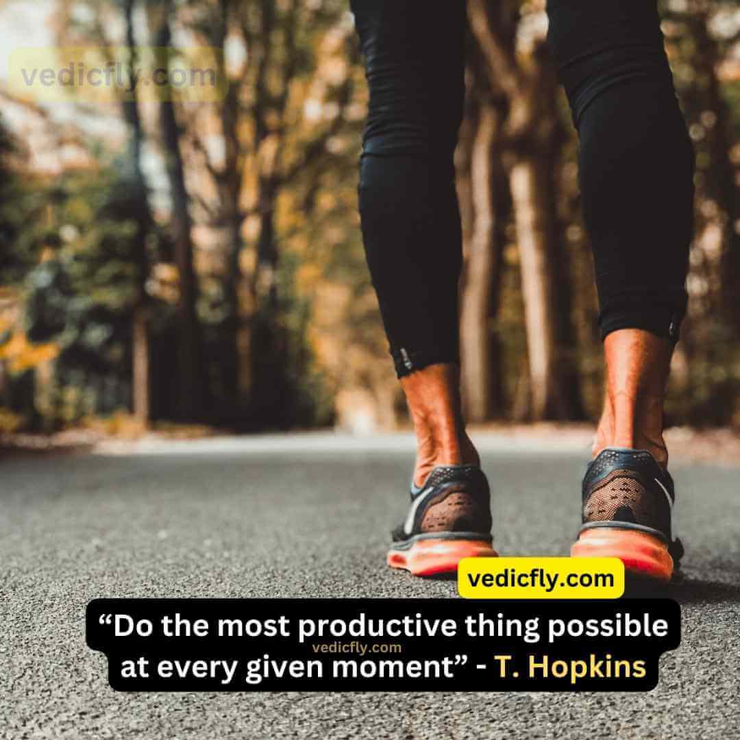 “Do the most productive thing possible at every given moment” - Tom Hopkins