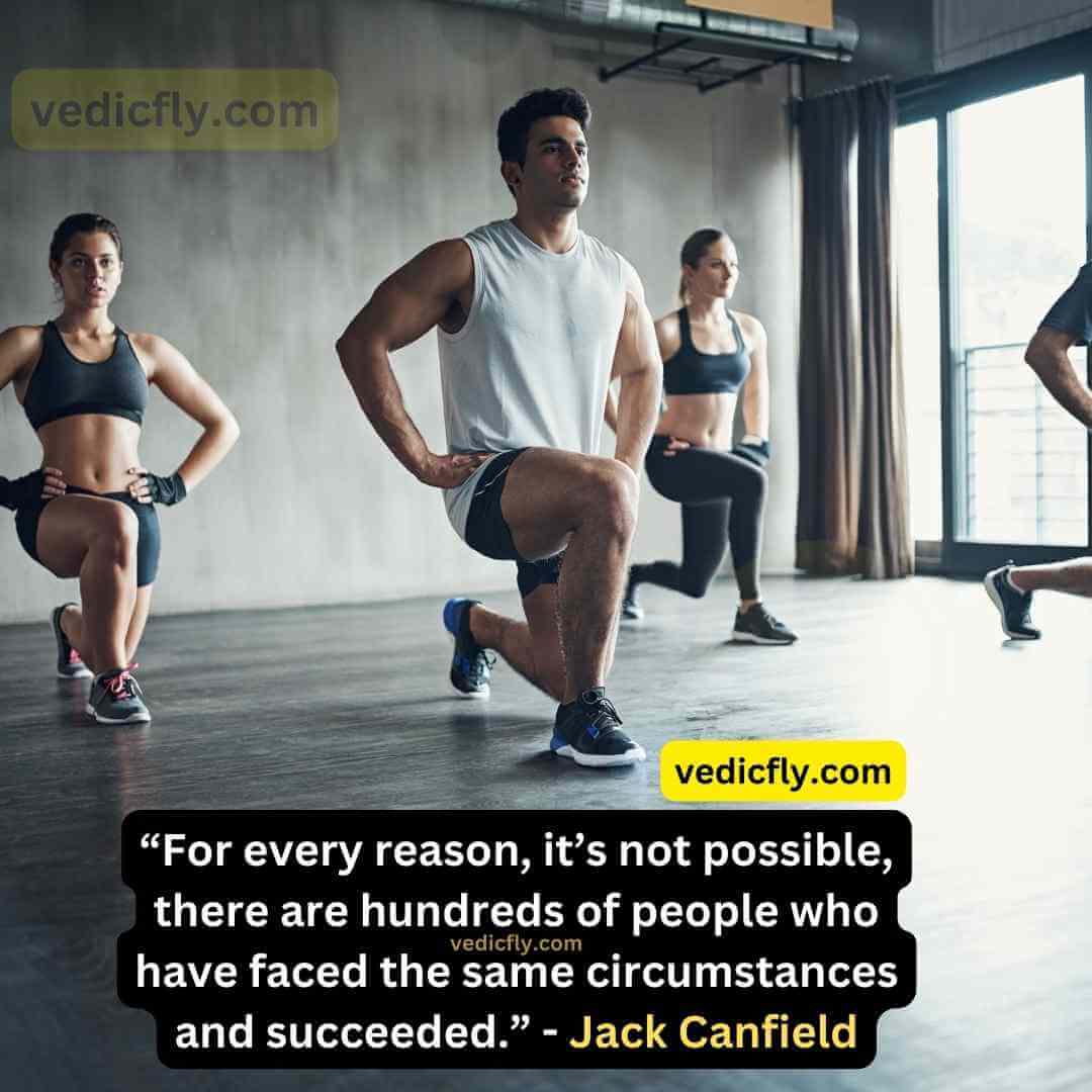 “For every reason, it’s not possible, there are hundreds of people who have faced the same circumstances and succeeded.” - Jack Canfield