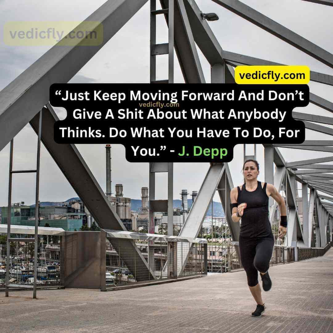 “just keep moving forward and don’t give a shit about what anybody thinks. Do what you have to do, for you.” - Johnny Depp