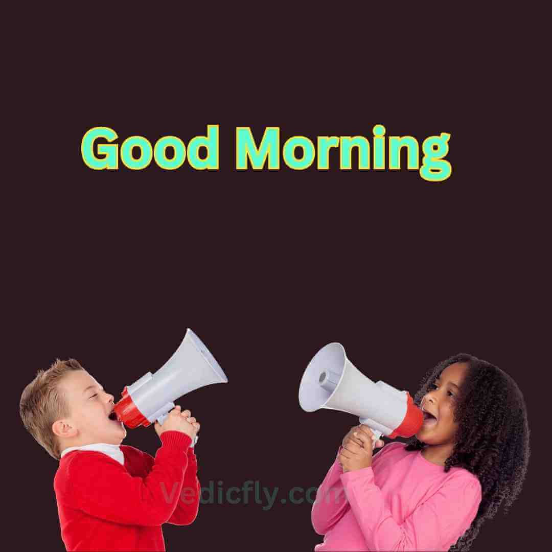 boy and girls announced loudly.good morning blessings images 