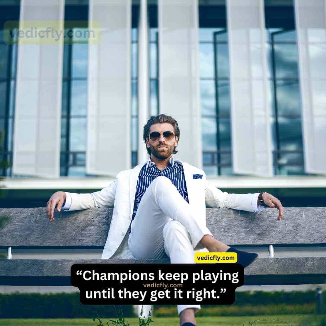 “Champions keep playing until they get it right.” - Billie Jean King