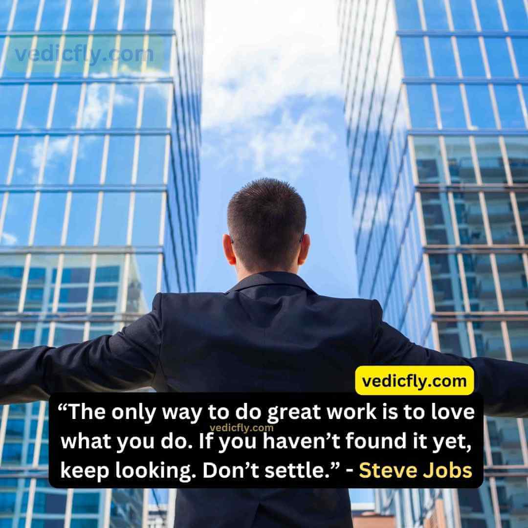 “The only way to do great work is to love what you do. If you haven’t found it yet, keep looking. Don’t settle.” - Steve Jobs