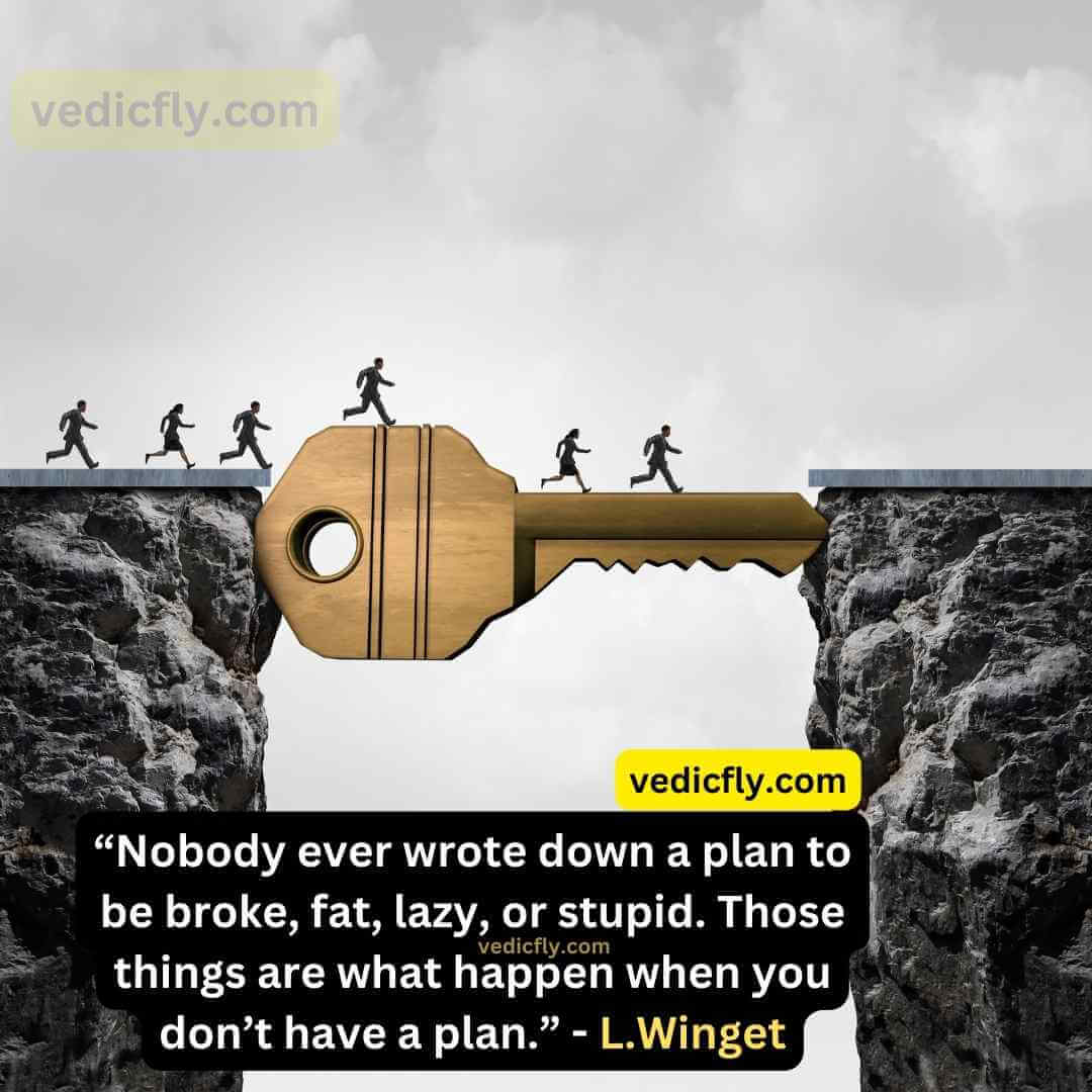 “Nobody ever wrote down a plan to be broke, fat, lazy, or stupid. Those things are what happen when you don’t have a plan.” - Larry Winget
