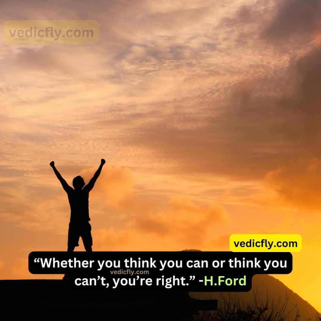 “Whether you think you can or think you can’t, you’re right.” - Henry Ford