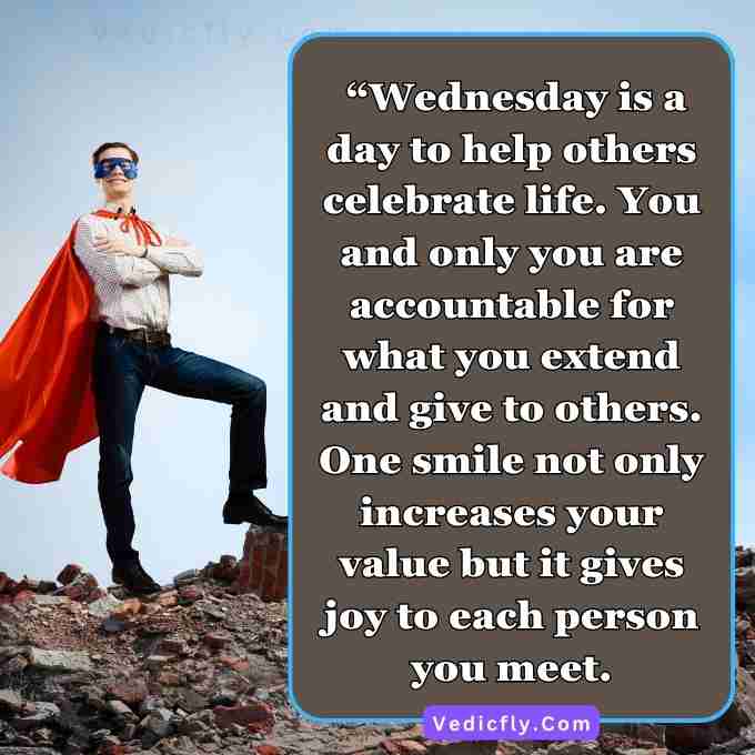 this person cloth same for super man taken motivational like this images are early morning happy people face smile this type of image forest motivational road banner ,These images are included keywords- Wednesday Inspirational Quotes For Work, Beautiful Wednesday Quotes, Wednesday Morning Inspirational Quotes With Images, Daily Inspirational Quotes For Wednesday.