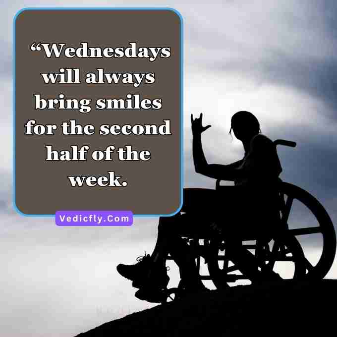 this person are wheel chair and this images are early morning happy people face smile this type of image forest motivational road banner ,These images are included keywords- Wednesday Inspirational Quotes For Work, Beautiful Wednesday Quotes, Wednesday Morning Inspirational Quotes With Images, Daily Inspirational Quotes For Wednesday.