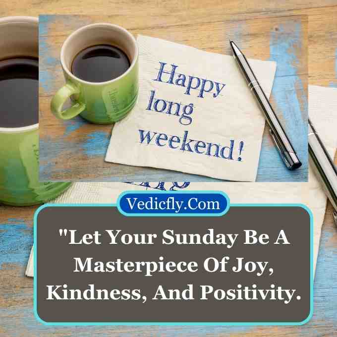 these images are backgroung writing some letter like happy long weekendand included keyword this images -  Positivity good morning Sunday inspirational quotes 
