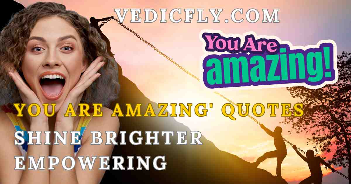 You Are Amazing' Quotes: Shine Brighter Empowering